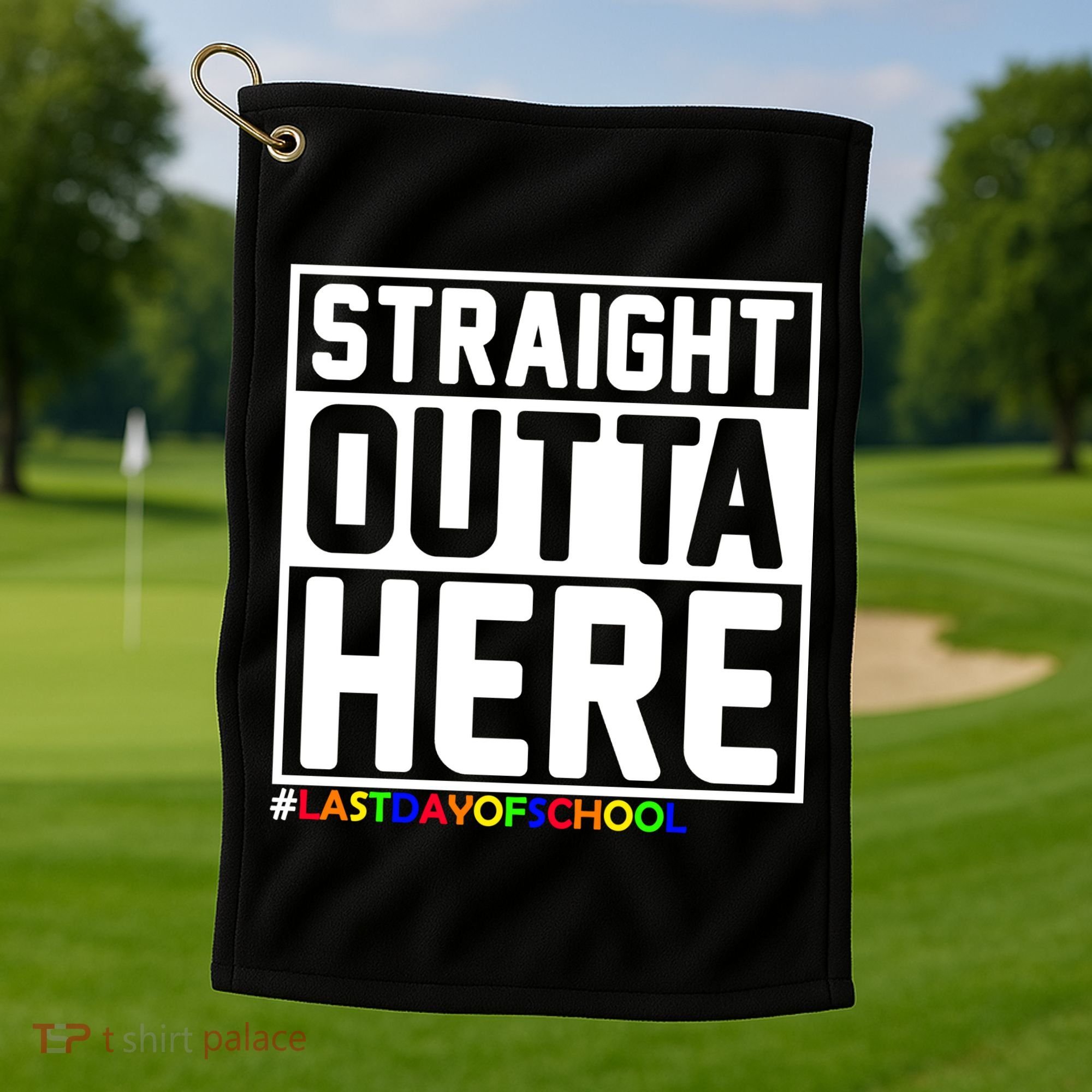 Straight Outta Here Graduation Golf Towel