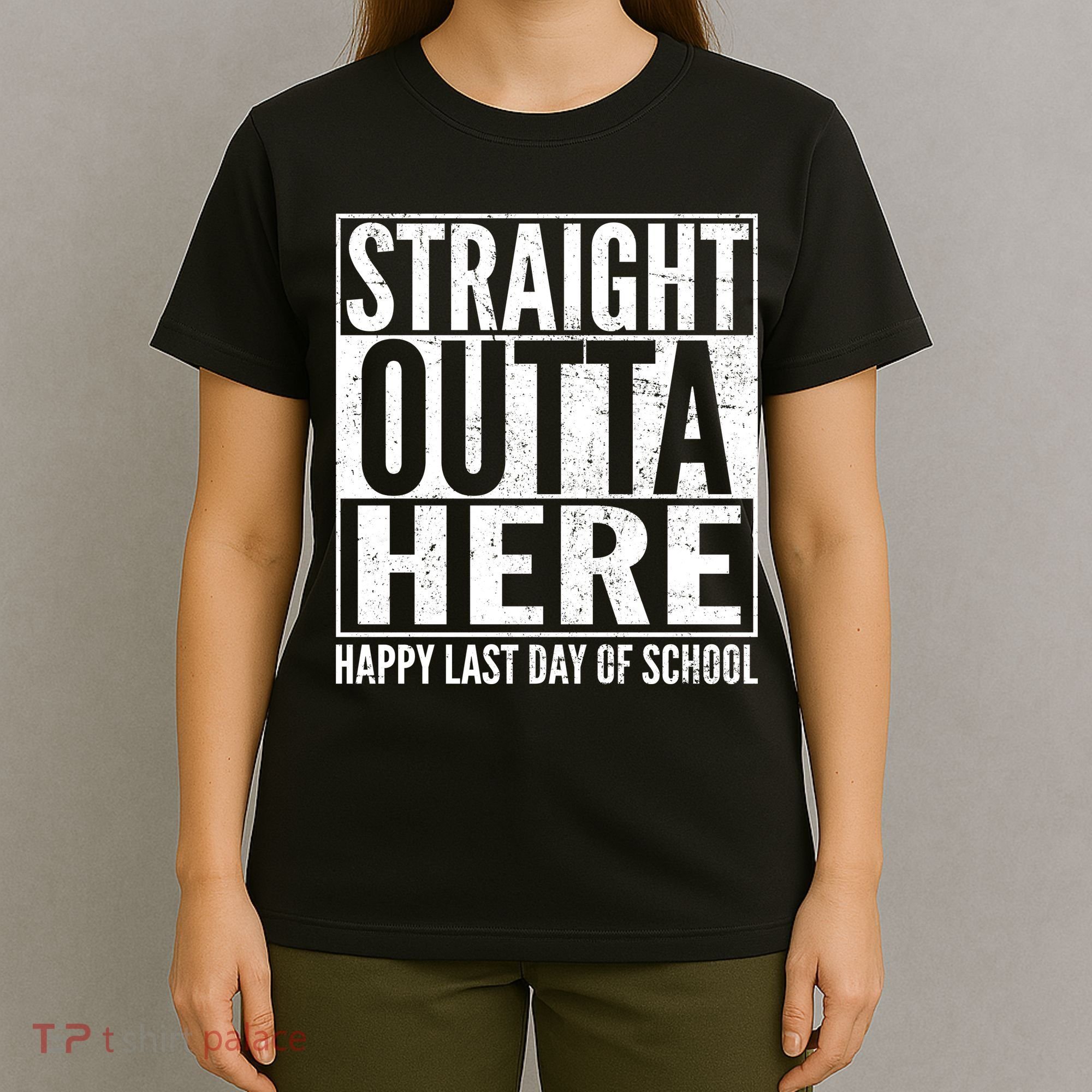 Straight Outta Here Happy Last Day Of School T-Shirt