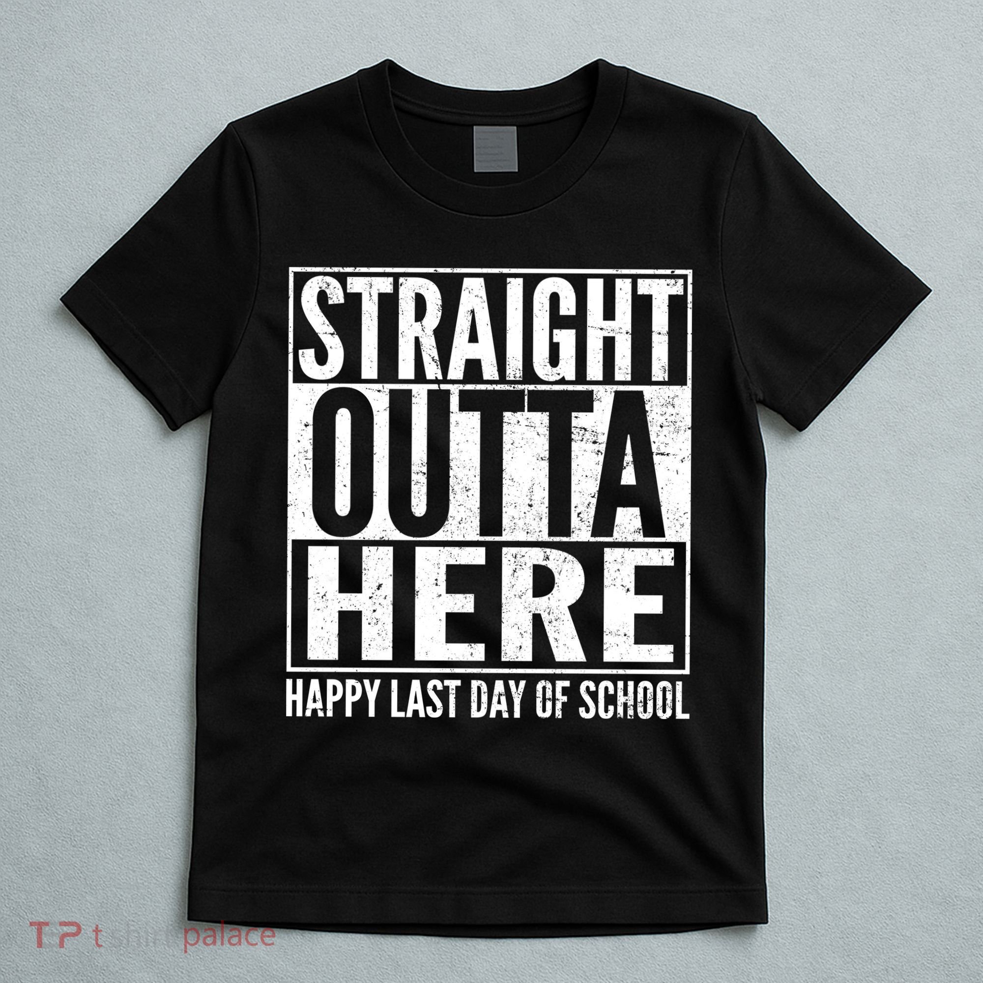 Straight Outta Here Happy Last Day Of School T-Shirt