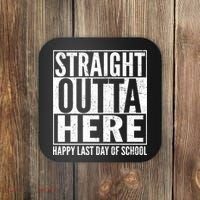 Straight Outta Here Happy Last Day Of School Coaster thumb 0