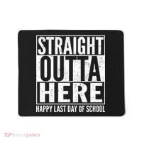 Straight Outta Here Happy Last Day Of School Mousepad thumb 0
