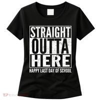 Straight Outta Here Happy Last Day Of School Women's T-Shirt thumb 0