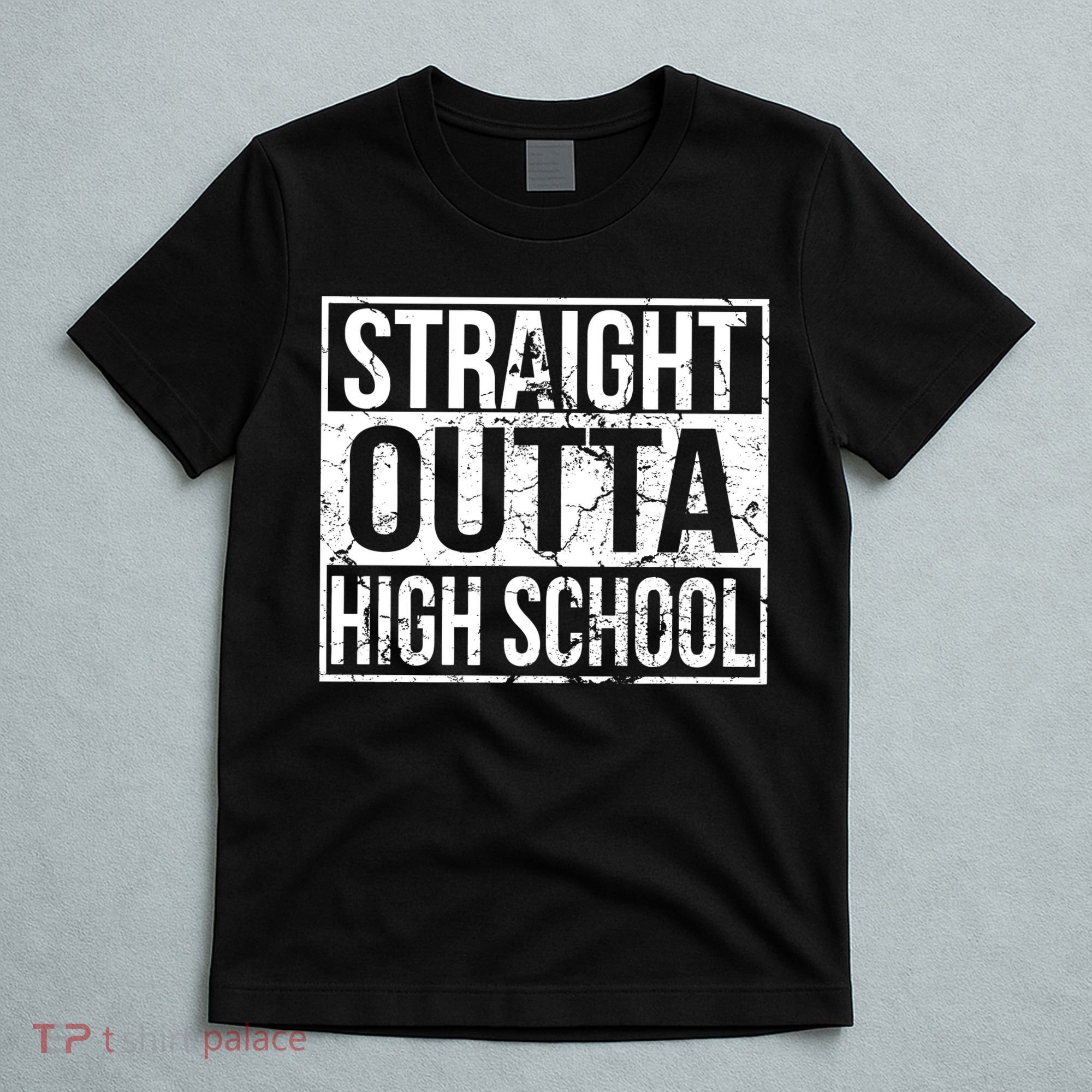 Straight Outta High School Funny Senior Graduate Graudation T-Shirt