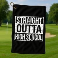 Straight Outta High School Funny Senior Graduate Graudation Golf Towel thumb 1