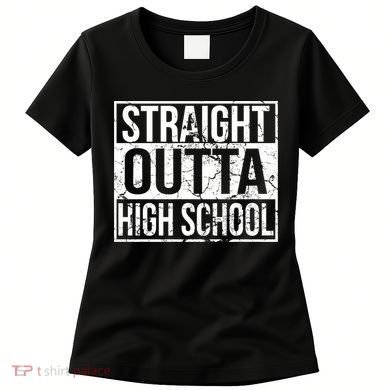 Straight Outta High School Funny Senior Graduate Graudation Women's T-Shirt