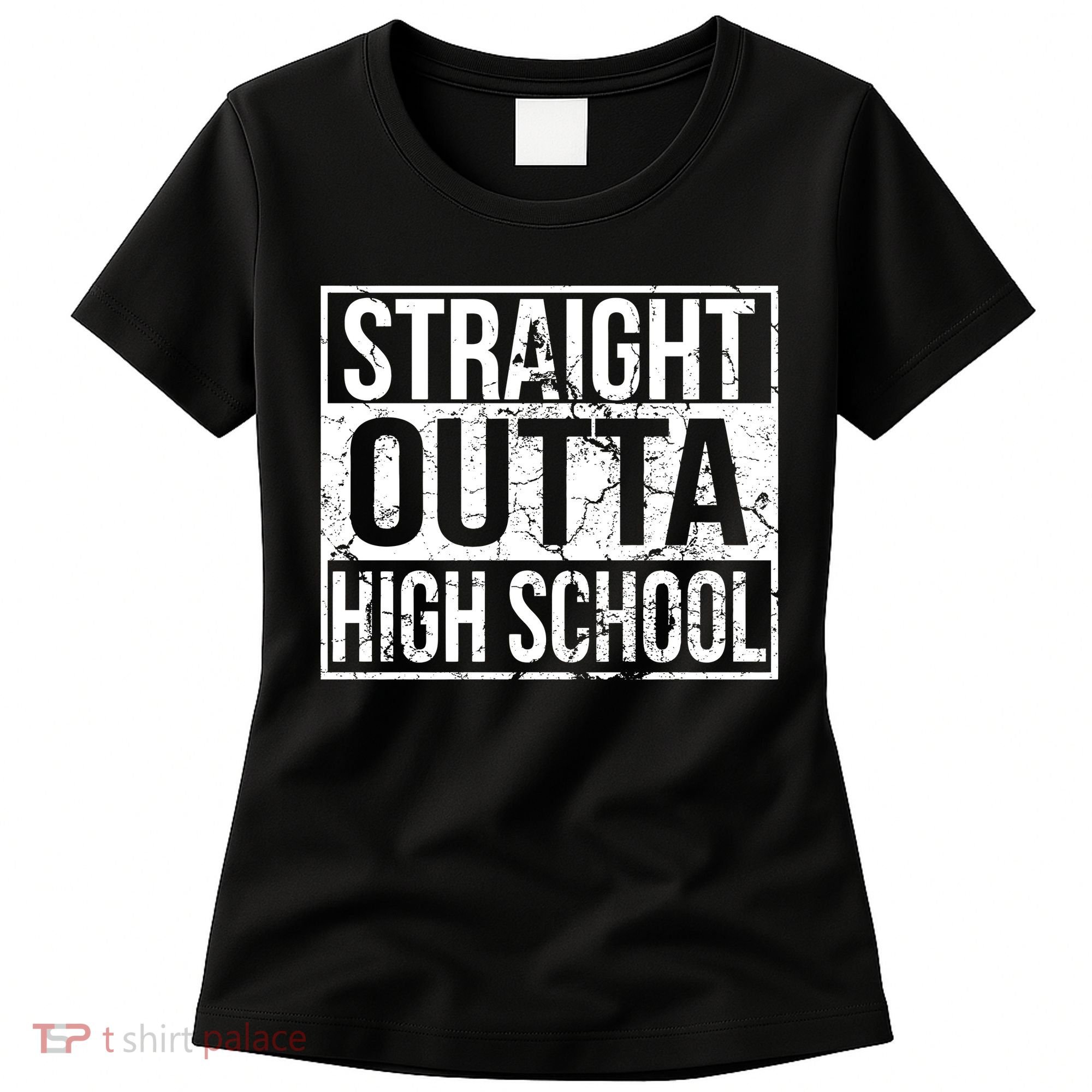 Straight Outta High School Funny Senior Graduate Graudation Women's T-Shirt
