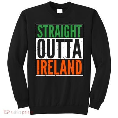 Straight Outta Ireland St. Patrick's Day Irish Sweatshirt