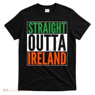 Straight Outta Ireland St. Patrick's Day Irish T-Shirt