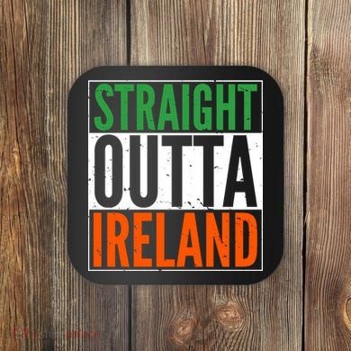 Straight Outta Ireland St. Patrick's Day Irish Coaster