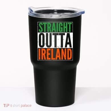 Straight Outta Ireland St. Patrick's Day Irish Tumbler