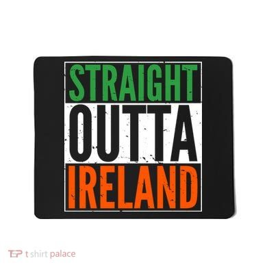 Straight Outta Ireland St. Patrick's Day Irish Mousepad