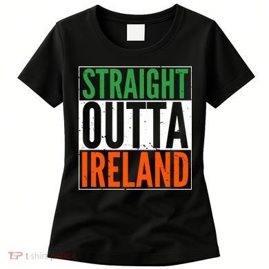 Straight Outta Ireland St. Patrick's Day Irish Women's T-Shirt