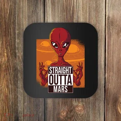 Straight Outta Mars Coaster