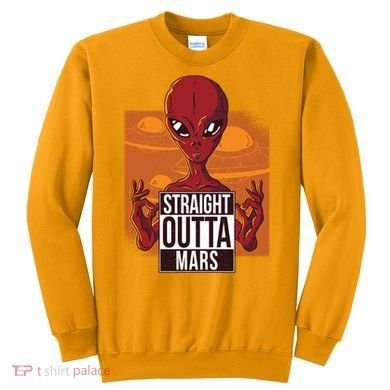 Straight Outta Mars Sweatshirt