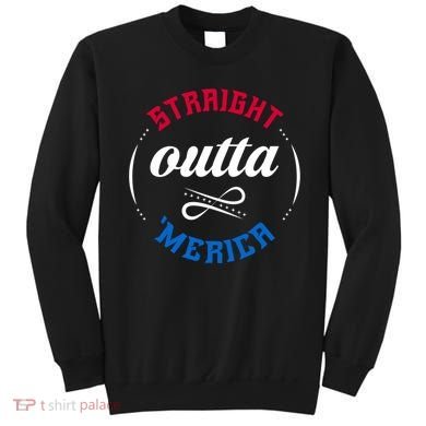 Straight Outta Merica Sweatshirt