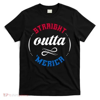 Straight Outta Merica T-Shirt