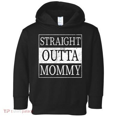 Straight Outta Mommy Toddler Hoodie