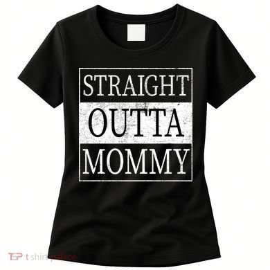 Straight Outta Mommy Women's T-Shirt