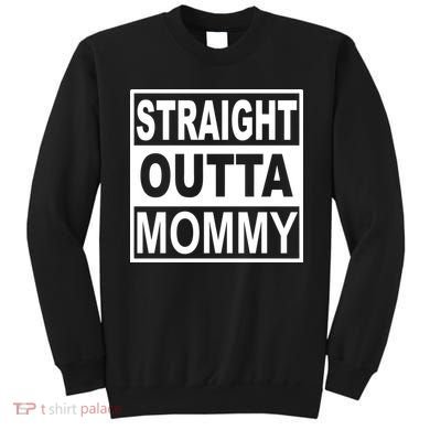 Straight Outta Mommy Funny Sweatshirt