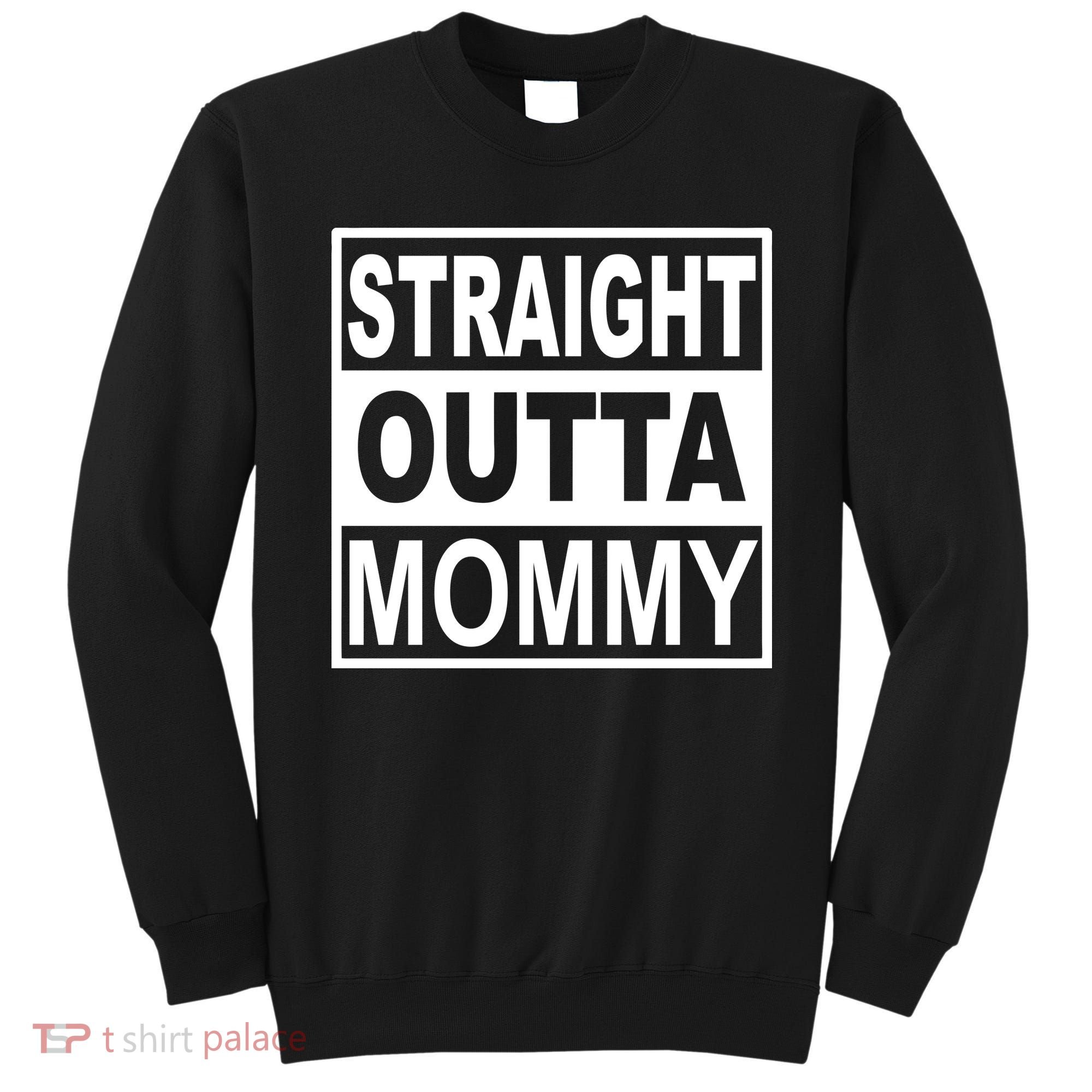 Straight Outta Mommy Funny Sweatshirt