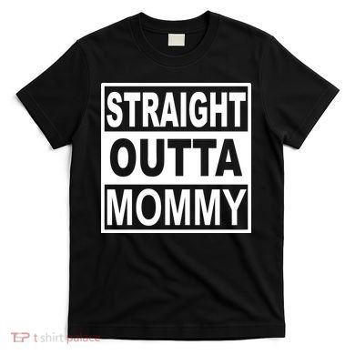 Straight Outta Mommy Funny T-Shirt