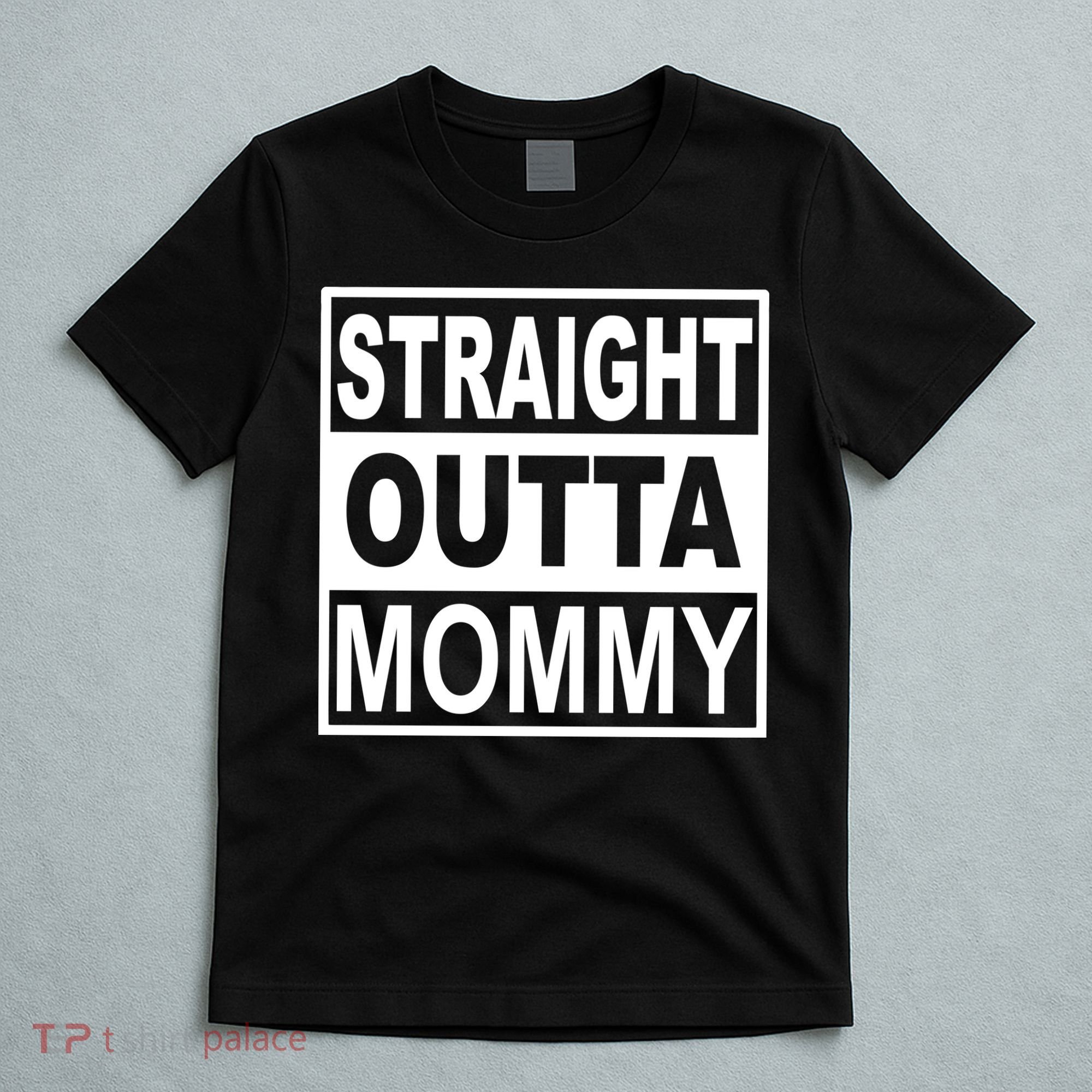 Straight Outta Mommy Funny T-Shirt