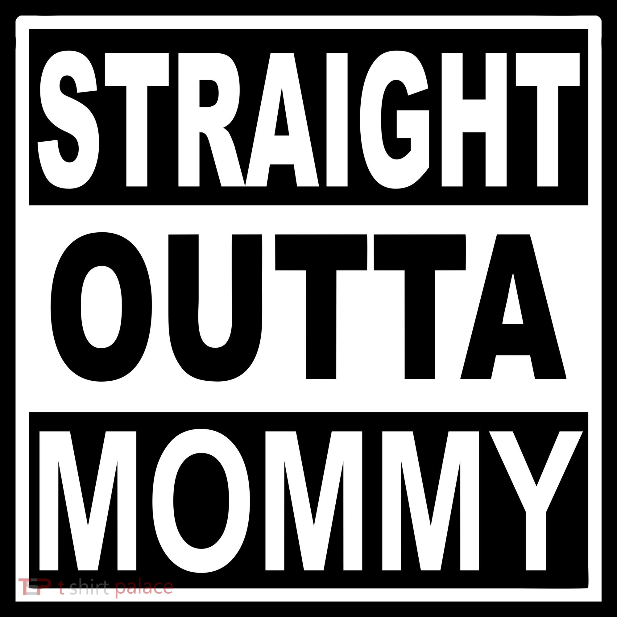 Straight Outta Mommy Funny T-Shirt