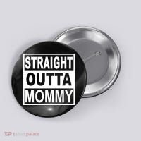 Straight Outta Mommy Funny Button thumb 0