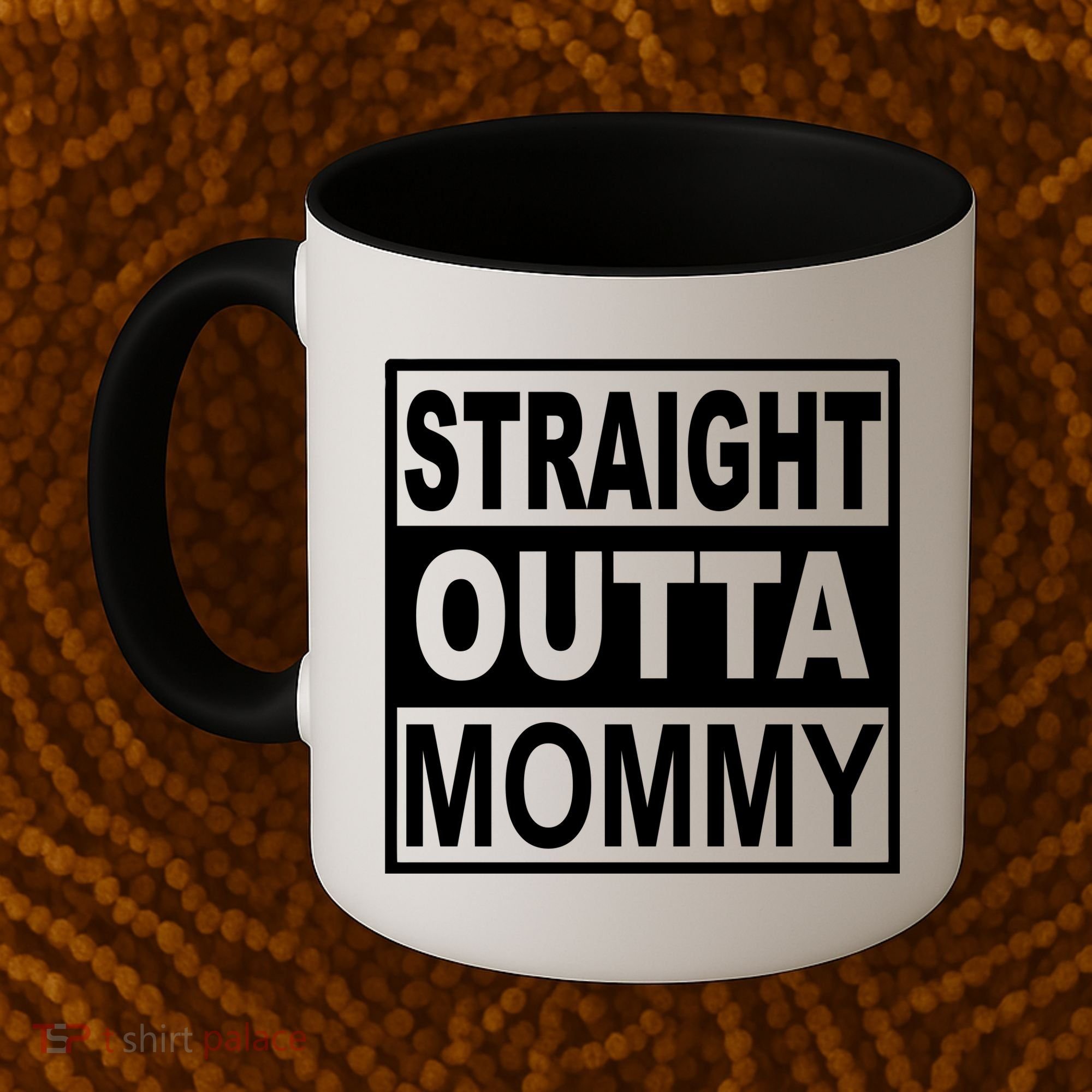 Straight Outta Mommy Funny Coffee Mug