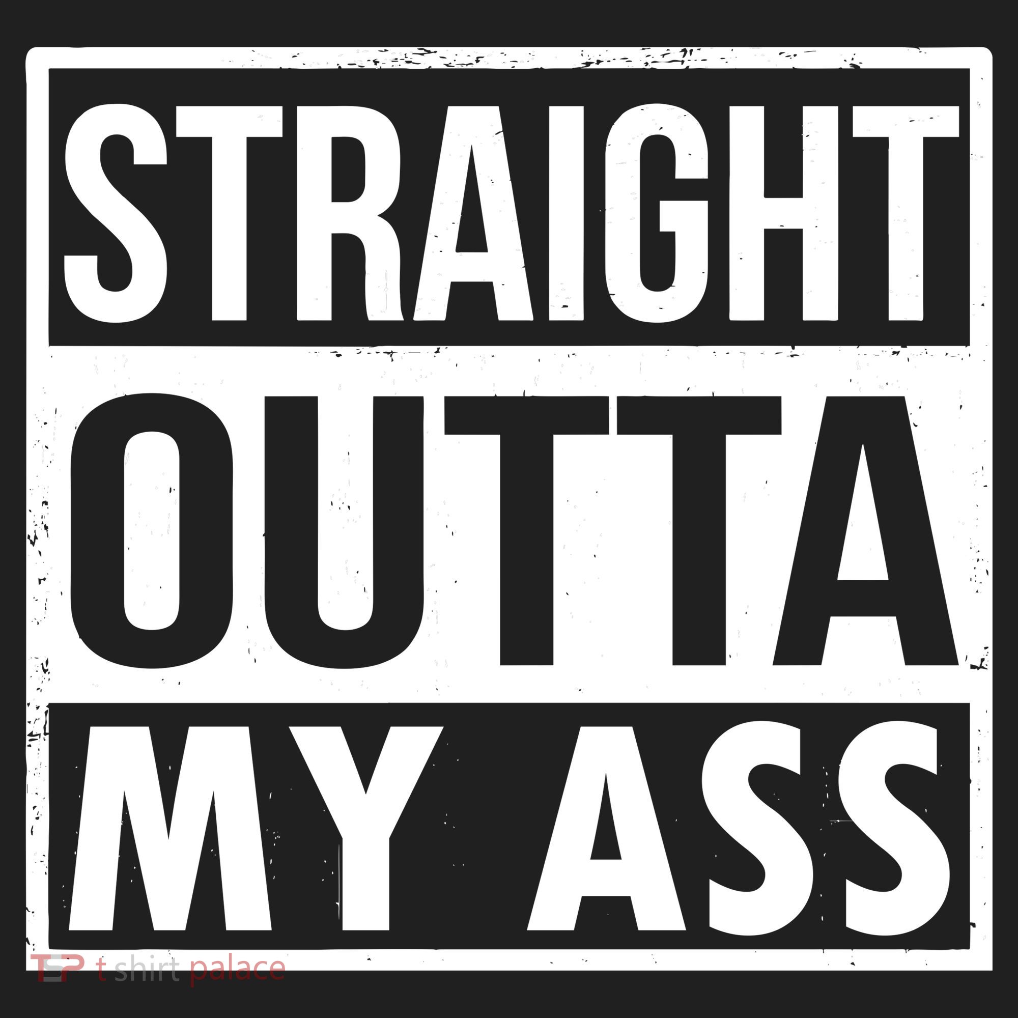 Straight Outta My Ass Women's Sweatshirt