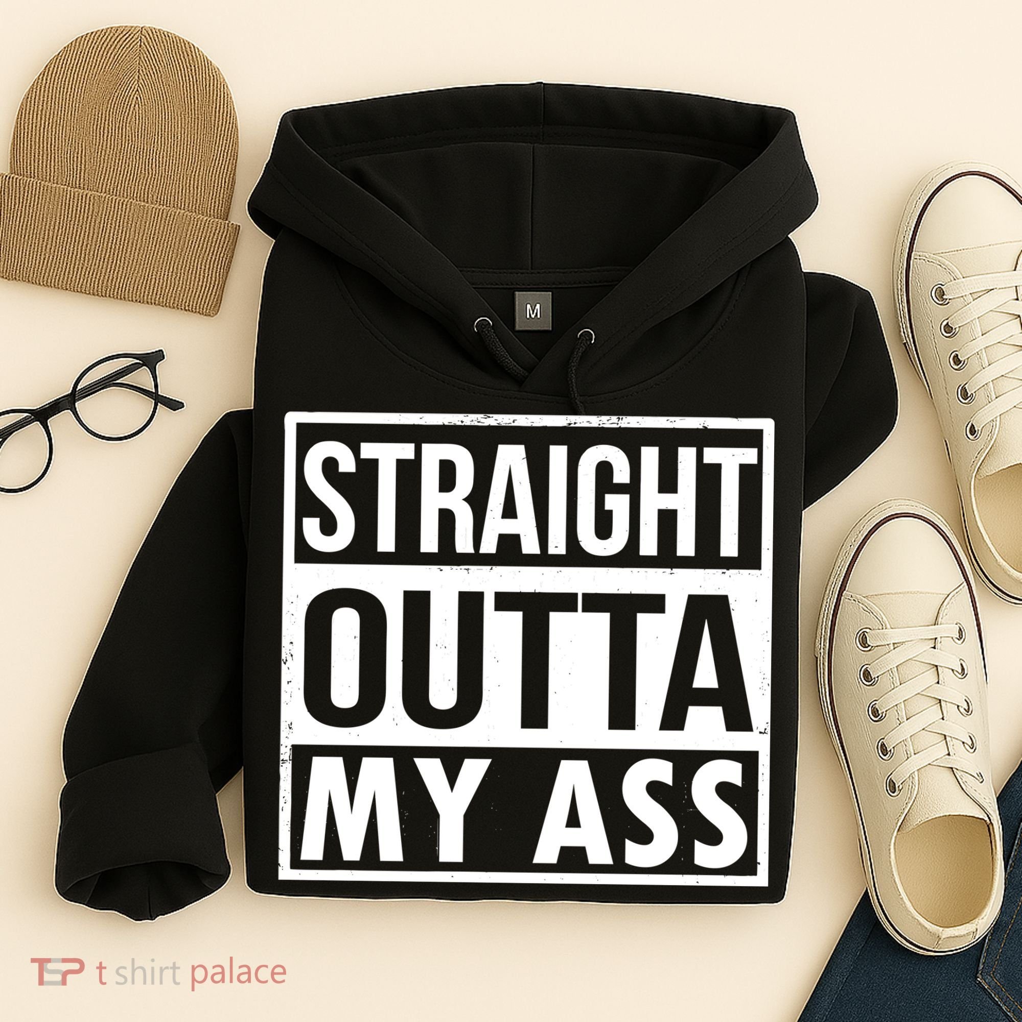 Straight Outta My Ass Hoodie