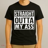 Straight Outta My Ass T-Shirt thumb 3