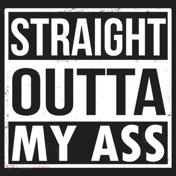 Straight Outta My Ass Hat