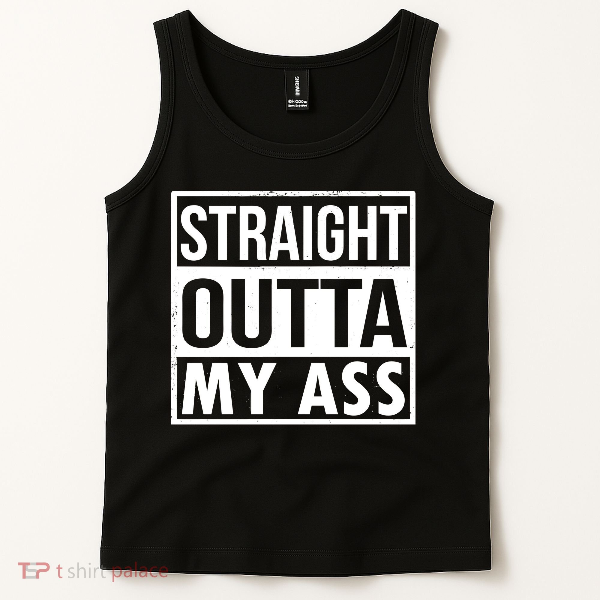 Straight Outta My Ass Tank Top
