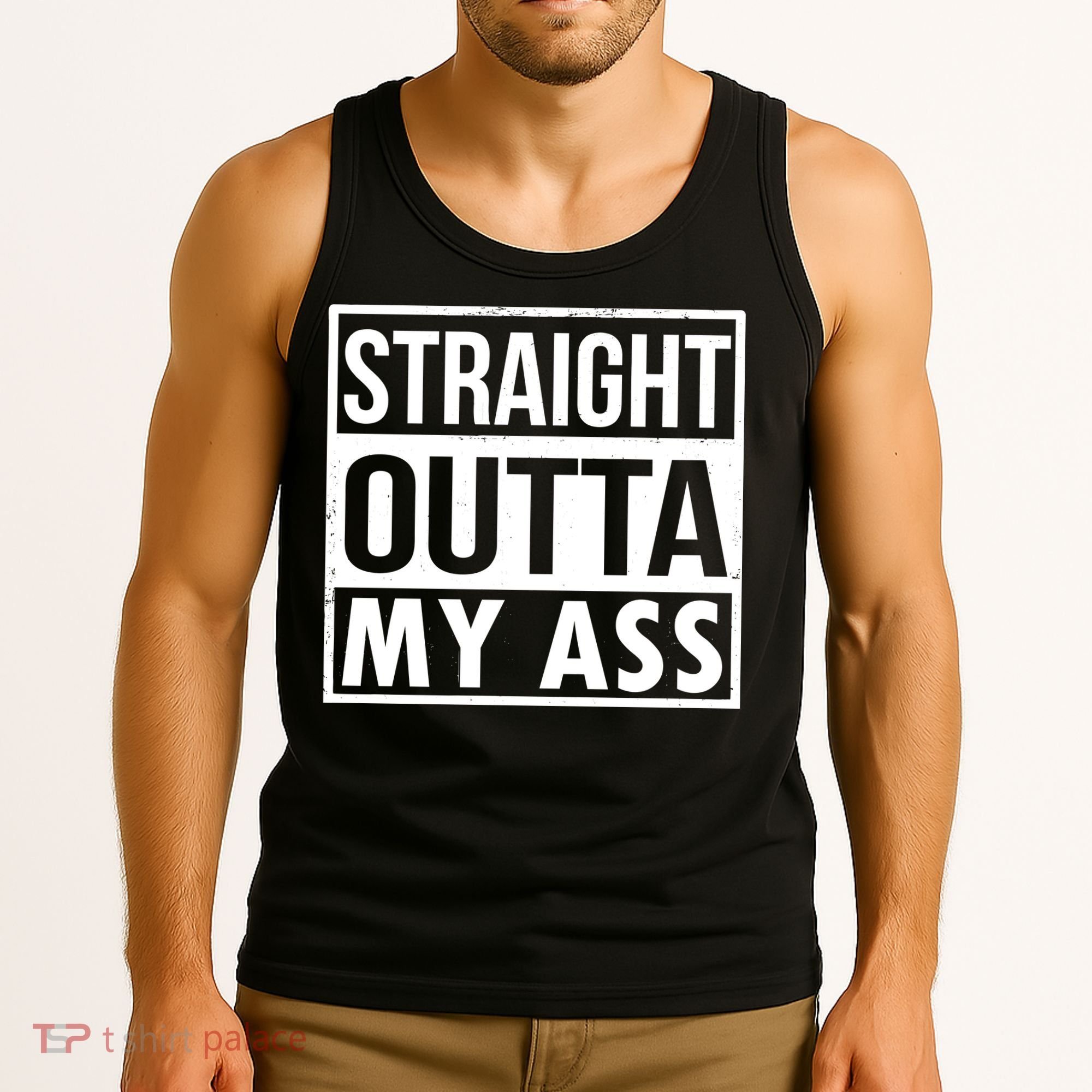 Straight Outta My Ass Tank Top