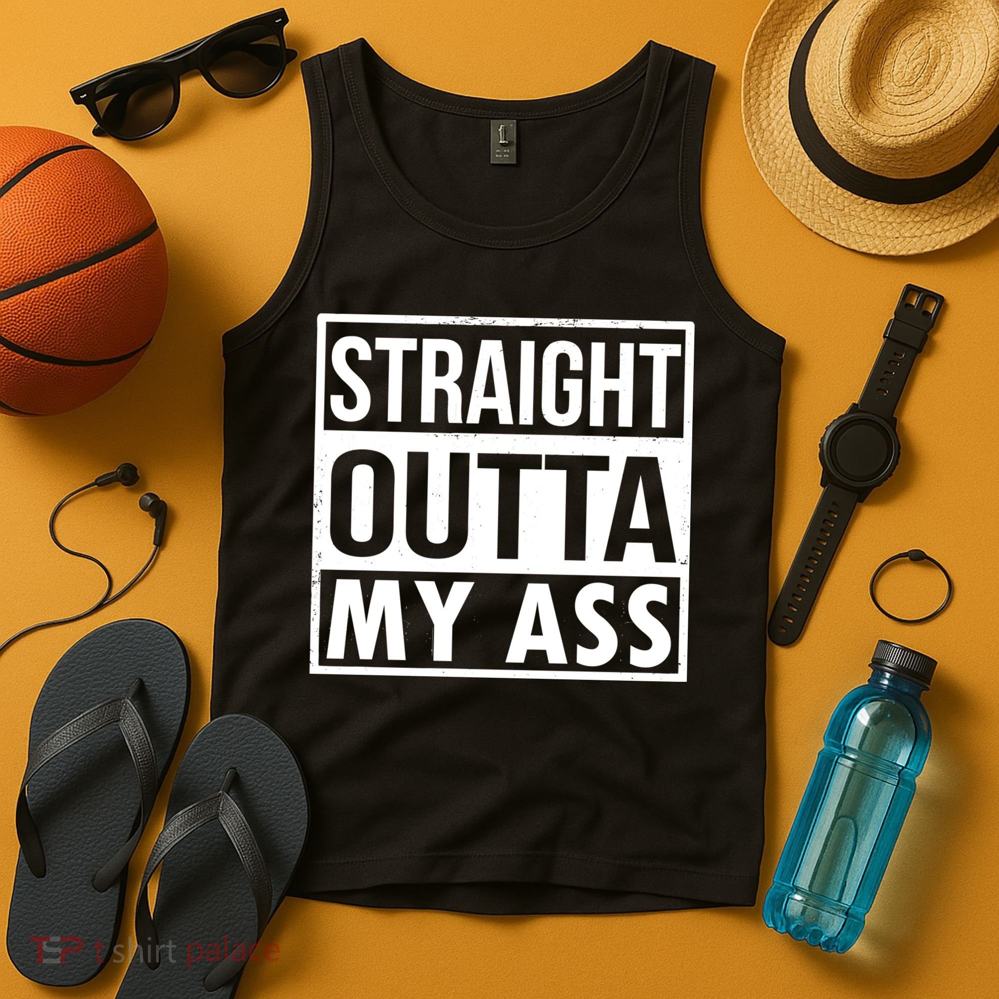Straight Outta My Ass Tank Top