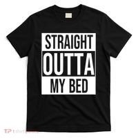 Straight Outta My Bed T-Shirt thumb 0