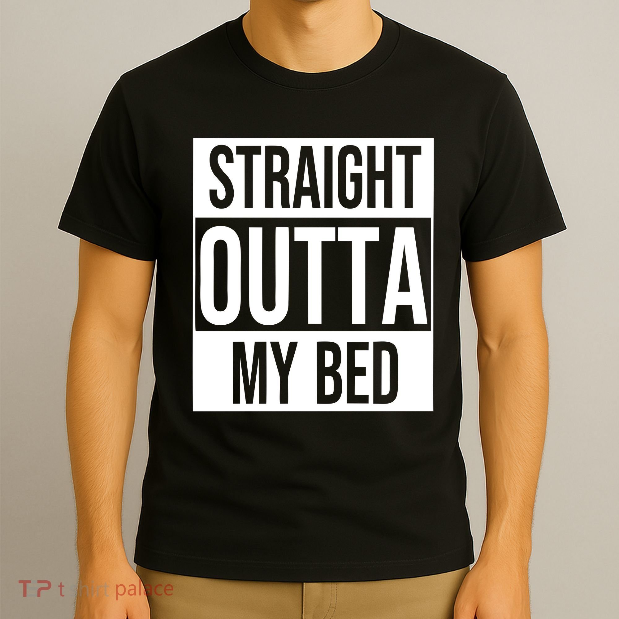 Straight Outta My Bed T-Shirt