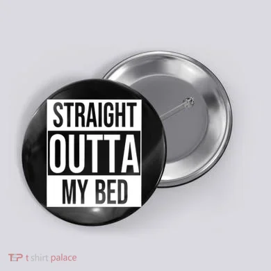 Straight Outta My Bed Button