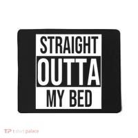 Straight Outta My Bed Mousepad thumb 0