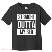 Straight Outta My Bed Toddler T-Shirt thumb 0
