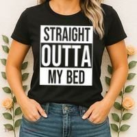 Straight Outta My Bed Women's T-Shirt thumb 2