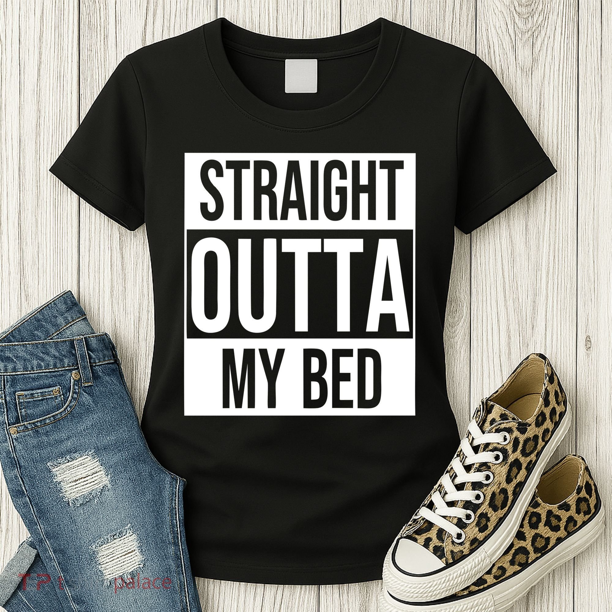 Straight Outta My Bed Women's T-Shirt