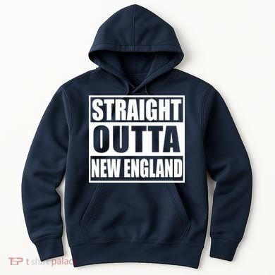 Straight Outta New England Hoodie