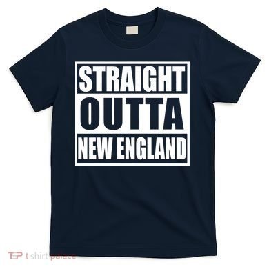 Straight Outta New England T-Shirt