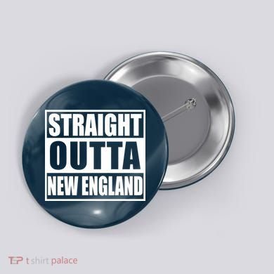 Straight Outta New England Button