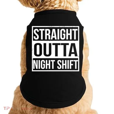 Straight Outta Night Shift Doggie Tank