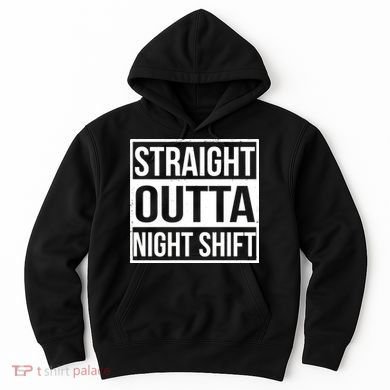 Straight Outta Night Shift Hoodie