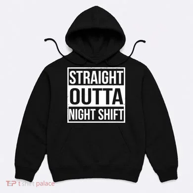 Straight Outta Night Shift Hoodie