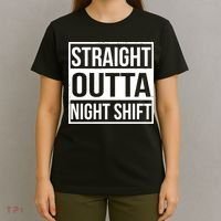 Straight Outta Night Shift T-Shirt thumb 4